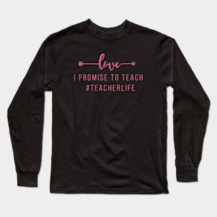 I Promise To Teach Long Sleeve T-Shirt